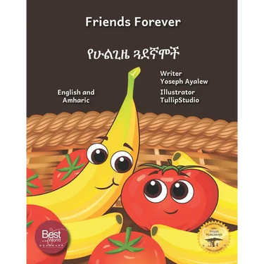 Friends Forever: A Tale Of Two Fruits in English and Amharic