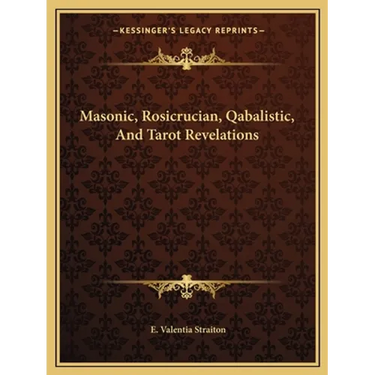 Masonic, Rosicrucian, Qabalistic, And Tarot Revelations