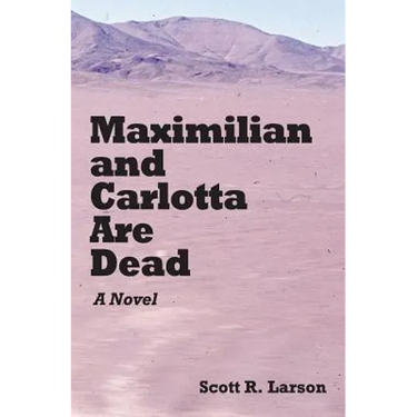 Maximilian and Carlotta Are Dead