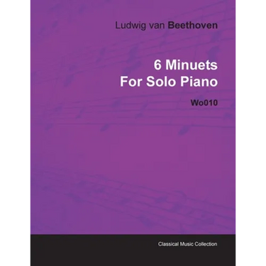 6 Minuets by Ludwig Van Beethoven for Solo Piano Wo010