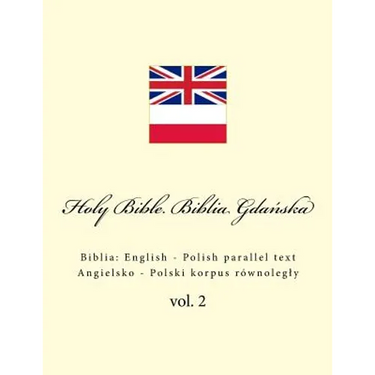 Holy Bible. Biblia Gdańska: English - Polish parallel text. Angielsko - Polski korpus równolegly
