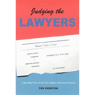 Judging the Lawyers: A Jury-Box View of the Case Against American Lawyers