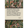 Homeopathic Medical Index - A Guide to the Homeopathic Treatment Together with a Descriptive Catalogue and Price List of Accessory Remedies and Articl