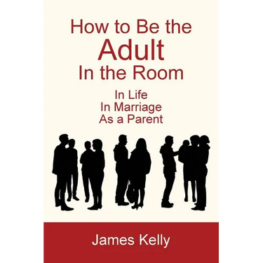 How to Be the Adult in the Room