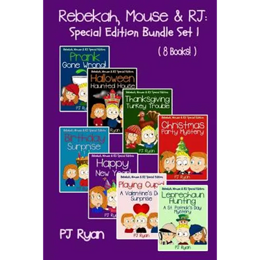 Rebekah, Mouse & RJ: Special Edition Bundle Set 1 (8 Short Stories For Kids Who Like Mysteries, Pranks and Lots of Fun!)