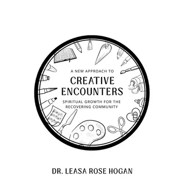 Creative Encounters: A New Approach to Spiritual Growth for the Recovering Community