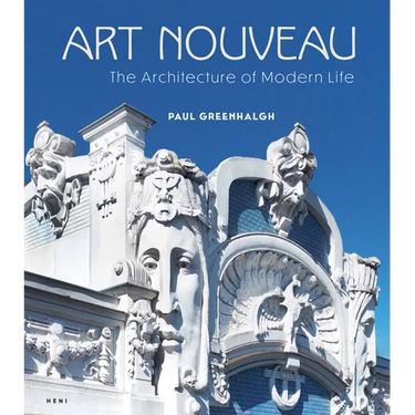 Art Nouveau: The Architecture of Modern Life