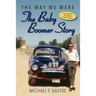 The Way We Were - The Baby Boomer Story