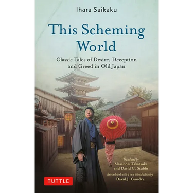 This Scheming World: Classic Tales of Desire, Deception and Greed in Old Japan