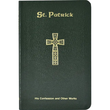 St. Patrick: His Confession and Other Works