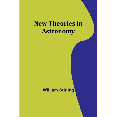 New Theories in Astronomy