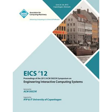 EICS 12 Proceedings of the 2012 ACM SIGCHI Symposium on Engineering Interactive Computing Systems
