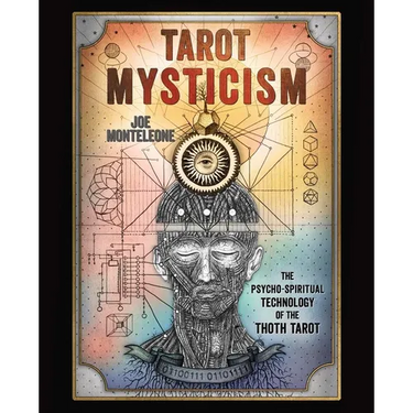 Tarot Mysticism: The Psycho-Spiritual Technology of the Thoth Tarot