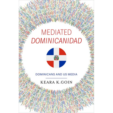 Mediated Dominicanidad: Dominicans and US Media