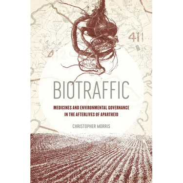 Biotraffic: Medicines and Environmental Governance in the Afterlives of Apartheid