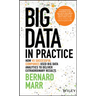 Big Data in Practice: How 45 Successful Companies Used Big Data Analytics to Deliver Extraordinary Results