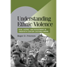 Understanding Ethnic Violence: Fear, Hatred, and Resentment in Twentieth-Century Eastern Europe
