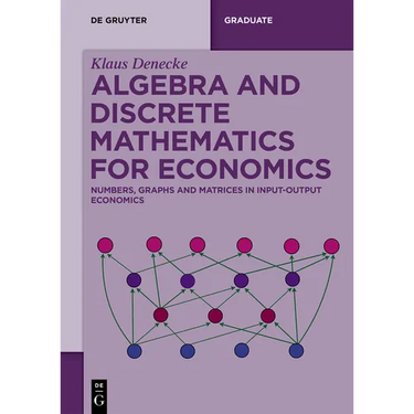 Algebra and Discrete Mathematics for Economics: Numbers, Graphs and Matrices in Input-Output Economics