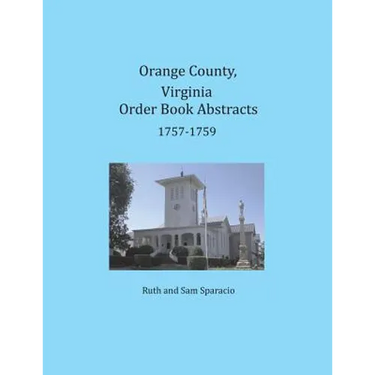 Orange County, Virginia Order Book Abstracts 1757-1759
