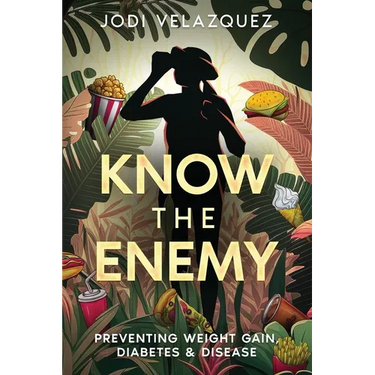 Know the Enemy: Preventing Weight Gain, Diabetes, & Disease