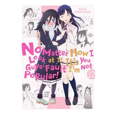 No Matter How I Look at It, It's You Guys' Fault I'm Not Popular!, Vol. 12: Volume 12