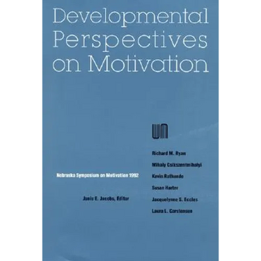 Nebraska Symposium on Motivation, 1992, Volume 40: Developmental Perspectives on Motivation