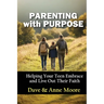 Parenting with Purpose: Helping Your Teen Embrace and Live Out Their Faith