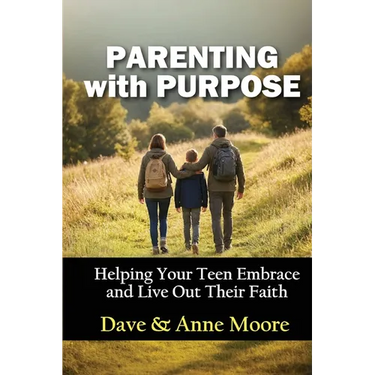 Parenting with Purpose: Helping Your Teen Embrace and Live Out Their Faith