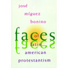 Faces of Latin American Protestantism: 1993 Carnahan Lectures