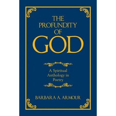 The Profundity of God: A Spiritual Anthology in Poetry