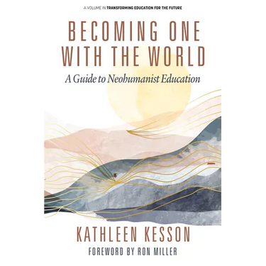 Becoming One with the World: A Guide to Neohumanist Education
