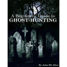 A Beginners' Guide to Ghost Hunting