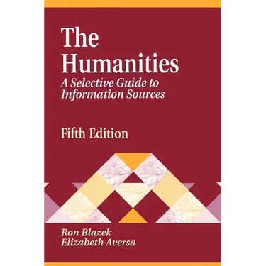 Humanities: A Selective Guide to Information Sources Fifth Edition