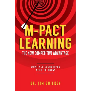 M-Pact Learning: The New Competitive Advantage: What All Executives Need to Know