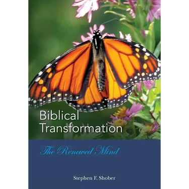 BIBLICAL TRANSFORMATION--The Renewed Mind