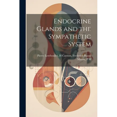 Endocrine Glands and the Sympathetic System