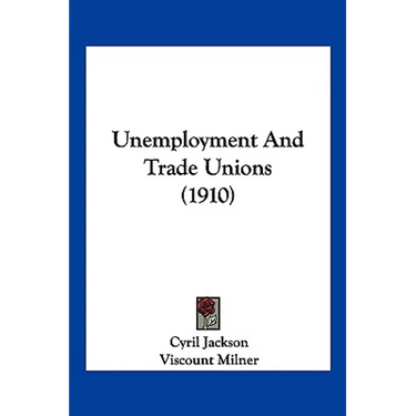 Unemployment And Trade Unions (1910)