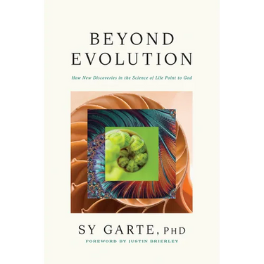 Beyond Evolution: How New Discoveries in the Science of Life Point to God
