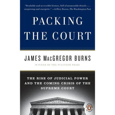 Packing the Court: The Rise of Judicial Power and the Coming Crisis of the Supreme Court