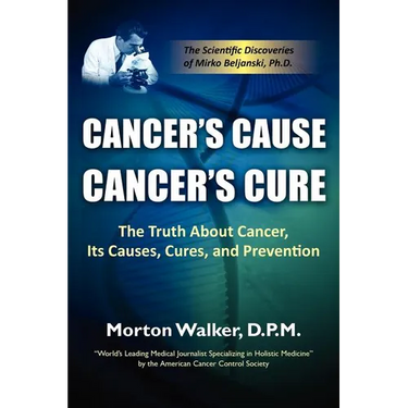 Cancer's Cause, Cancer's Cure: The Truth about Cancer, Its Causes, Cures, and Prevention