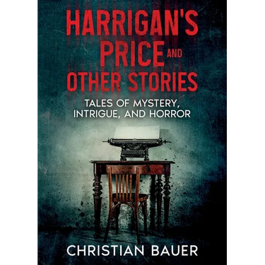 Harrigan's Price and Other Stories: Tales of Mystery, Intrigue, and Horror