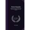 Pioneer Biography: Sketches Of The Lives Of Some Of The Early Settlers Of Butler County, Ohio, Volume 2