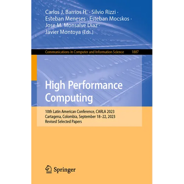 High Performance Computing: 10th Latin American Conference, Carla 2023, Cartagena, Colombia, September 18-22, 2023, Revised Selected Papers