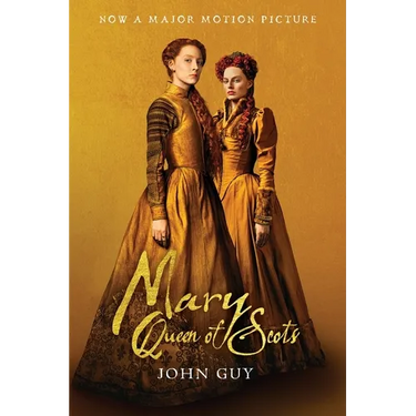 Mary Queen of Scots (Tie-In): The True Life of Mary Stuart