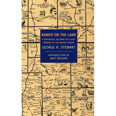 Names on the Land: A Historical Account of Place-Naming in the United States