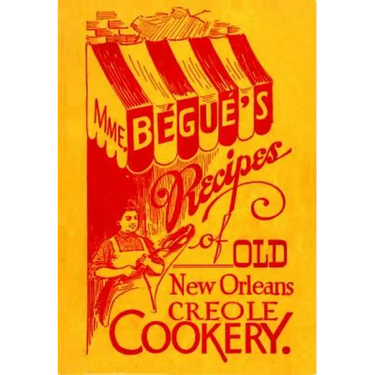 Mme. Bégué's Recipes of Old New Orleans Creole Cookery