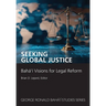 Seeking Global Justice: Bahá'í Visions for Legal Reform