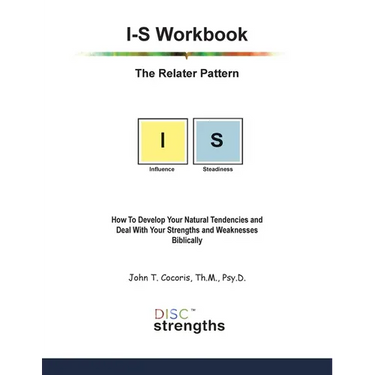 I-S Workbook: The Relater Pattern: How To Develop Your Natural Tendencies and Deal With Your Strengths and Weaknesses Biblically