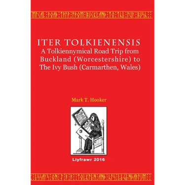 Iter Tolkienensis: A Tolkiennymical Road Trip from Buckland (Worcestershire) to The Ivy Bush (Carmarthen, Wales)
