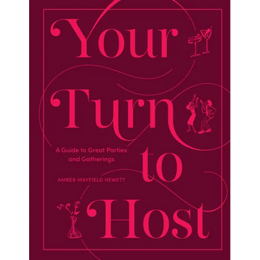 Your Turn to Host: A Guide to Great Parties and Gatherings